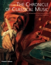 Cover art for The Chronicle of Classical Music: An Intimate Diary of the Lives and Music of the Great Composers