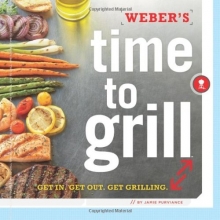 Cover art for Weber's Time to Grill: Get In.  Get Out.  Get Grilling.