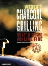 Cover art for Weber's Charcoal Grilling: The Art of Cooking with Live Fire