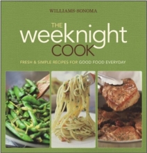 Cover art for Williams-Sonoma The Weeknight Cook: Fresh & Simple Recipes for Good Food Everyday