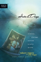 Cover art for Into the Deep: One Man's Story of How Tragedy Took His Family but Could Not Take His Faith (Focus on the Family Books)