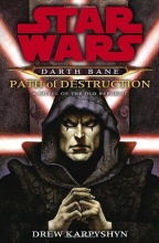 Cover art for Path of Destruction: A Novel of the Old Republic (Star Wars: Darth Bane)