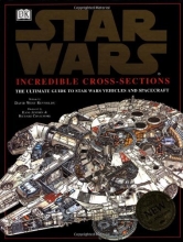 Cover art for Incredible Cross-Sections of Star Wars: The Ultimate Guide to Star Wars Vehicles and Spacecraft