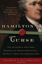 Cover art for Hamilton's Curse: How Jefferson's Arch Enemy Betrayed the American Revolution--and What It Means for Americans Today