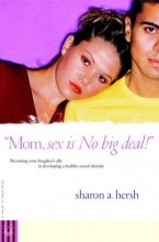 Cover art for Mom, Sex Is No Big Deal! Becoming Your Daughter's Ally in Developing a Healthy Sexual Identity