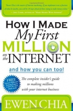 Cover art for How I Made My First Million on the Internet and How You Can Too!: The Complete Insider's Guide to Making Millions with Your Internet Business