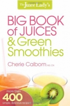 Cover art for The Juice Lady's Big Book of Juices and Green Smoothies: More than 400 simple, delicious recipes!