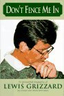 Cover art for Don't Fence Me In: An Anecdotal Biography of Lewis Grizzard, By Those Who Knew Him Best