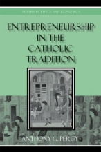 Cover art for Entrepreneurship in the Catholic Tradition (Studies in Ethics and Economics)
