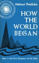 Cover art for How the World Began: Man in the First Chapters of the Bible