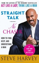 Cover art for Straight Talk, No Chaser: How to Find, Keep, and Understand a Man