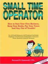 Cover art for Small Time Operator: How to Start Your Own Business, Keep Your Books, Pay Your Taxes, and Stay Out of Trouble!