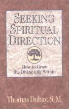 Cover art for Seeking Spiritual Direction: How to Grow the Divine Life Within