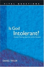 Cover art for Is God Intolerant?: Christian Thinking about the Call for Tolerance (Vital Questions)