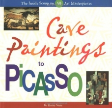 Cover art for Cave Paintings to Picasso: The Inside Scoop on 50 Art Masterpieces