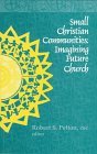 Cover art for Small Christian Communities: Imagining Future Church