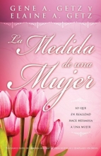 Cover art for La Medida de una Mujer: Lo Que en Realidad Hace Hermosa A una Mujer = The Measure of a Woman (Spanish Edition)