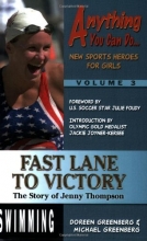 Cover art for Fast Lane to Victory: The Story of Jenny Thompson (Anything You Can Do... New Sports Heroes for Girls)