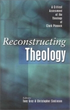 Cover art for Reconstructing Theology: A Critical Assessment of the Theology of Clark Pinnock