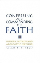 Cover art for Confessing and Commending the Faith: Historic Witness and Apologetic Method