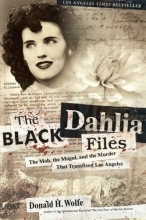 Cover art for The Black Dahlia Files: The Mob, the Mogul, and the Murder That Transfixed Los Angeles