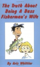 Cover art for The Truth About Being A Bass Fisherman's Wife