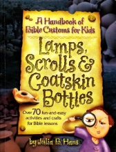Cover art for Lamps, Scrolls & Goatskin Bottles: A Handbook of Bible Customs for Kids (Teacher Training Series)