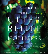 Cover art for The Utter Relief of Holiness: How God's Goodness Frees Us from Everything that Plagues Us