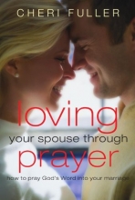 Cover art for Loving Your Spouse Through Prayer: How to Pray God's Word Into Your Marriage