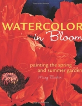 Cover art for Watercolor in Bloom: Painting the Spring and Summer Garden