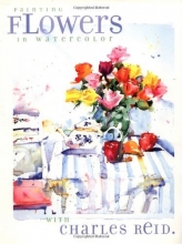 Cover art for Painting Flowers in Watercolor with Charles Reid