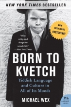 Cover art for Born to Kvetch: Yiddish Language and Culture in All of Its Moods (P.S.)