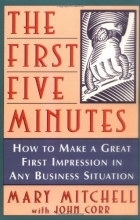 Cover art for The First Five Minutes: How to Make a Great First Impression in Any Business Situation