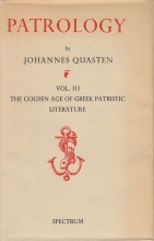 Cover art for Patrology: The Golden Age of Greek Patristic Literature from the Council of Nicaea to the Council of Chalcedon ( Volume 3 of 3 )