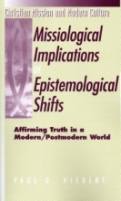 Cover art for The Missiological Implications of Epistemological Shifts: Affirming Truth in a Modern/Postmodern World (Christian Mission & Modern Culture)