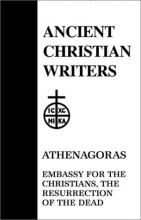 Cover art for Embassy for the Christians, The Resurrection of the Dead (Ancient Christian Writers, 23)