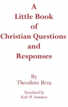 Cover art for Little Book of Christian Questions and Responses in Which the Principal Headings of the Christian Religion... (Princeton Theological Monograph Series)