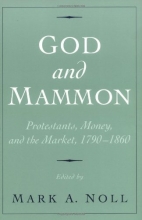 Cover art for God and Mammon: Protestants, Money, and the Market, 1790-1860