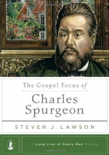 Cover art for The Gospel Focus of Charles Spurgeon (Long Line of Godly Men Profiles)