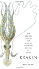 Cover art for Kraken: The Curious, Exciting, and Slightly Disturbing Science of Squid