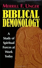 Cover art for Biblical Demonology: A Study of Spiritual Forces at Work Today