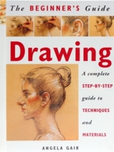Cover art for Drawing: A Complete Step-By-Step Guide to Techniques and Materials (The Beginner's Guide)