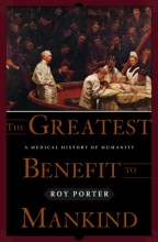 Cover art for The Greatest Benefit to Mankind: A Medical History of Humanity