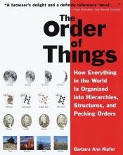 Cover art for The Order of Things: How Everything in the World Is Organized into Hierarchies, Structures, and Pecking Orders; Revised Edition