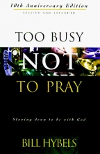 Cover art for Too Busy Not to Pray: Slowing Down to Be With God : Including Questions for Reflection and Discussion