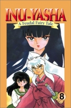 Cover art for Inu-Yasha : A Feudal Fairy Tale, Vol. 8