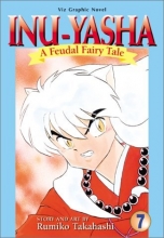 Cover art for Inu-Yasha : A Feudal Fairy Tale, Vol. 7