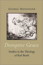 Cover art for Disruptive Grace: Studies in the Theology of Karl Barth