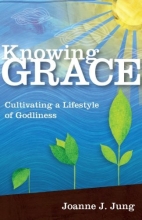 Cover art for Knowing Grace: Cultivating a Lifestyle of Godliness