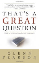 Cover art for That's a Great Question: What to Say When your Faith is Challenged